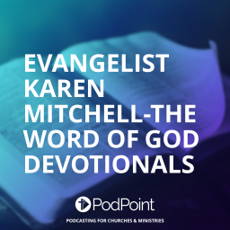 Podcast thumbnail for Evangelist Karen Mitchell-The Word of God Devotionals