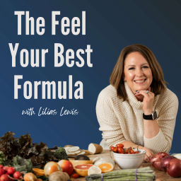 Podcast thumbnail for Feel Your Best Formula with Lilias Lewis
