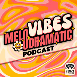 Podcast thumbnail for Melodramatic Vibes