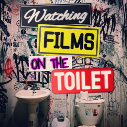 Podcast thumbnail for Watching Films on the Toilet