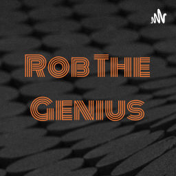 Podcast thumbnail for Rob The Genius