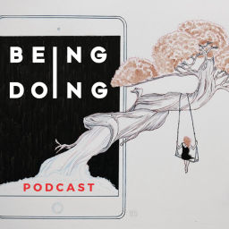 Podcast thumbnail for Being and Doing