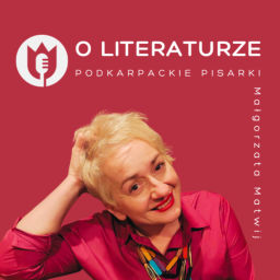 Podcast thumbnail for O literaturze - Podkarpackie pisarki