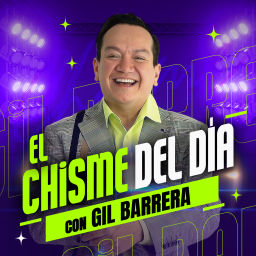 Podcast thumbnail for El Chisme del Día con Gil Barrera