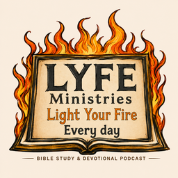 Podcast thumbnail for LYFE Ministries - Bible Study, Devotional, and Testimony Podcast