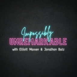 Podcast thumbnail for Impossibly Unremarkable