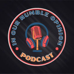 Podcast thumbnail for In Our Humble Opinion