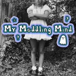 Podcast thumbnail for My Meddling Mind