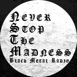 Podcast thumbnail for Never Stop The Madness - Black Metal Radio