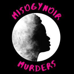 Podcast thumbnail for Misogynoir Murders Podcast