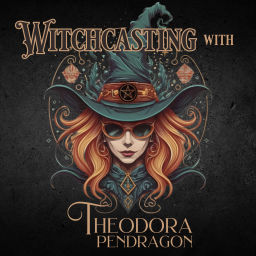 Podcast thumbnail for Witchcasting with Theodora Pendragon
