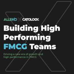 Podcast thumbnail for The Allexo Podcast - Building High Performing FMCG Teams