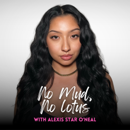 Podcast thumbnail for No Mud, No Lotus with Alexis Star O'Neal