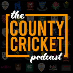 Podcast thumbnail for The County Cricket Podcast