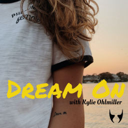 Podcast thumbnail for Dream On with Kylie Ohlmiller