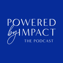 Podcast thumbnail for Powered by Impact