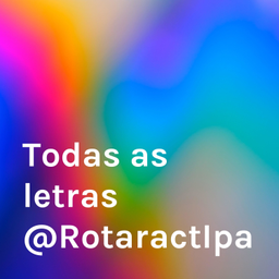 Podcast thumbnail for Todas as letras @RotaractIpanema