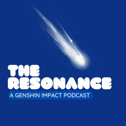 Podcast thumbnail for The Resonance: A Genshin Impact Podcast