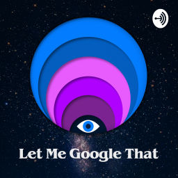 Podcast thumbnail for Let Me Google That