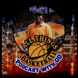 Podcast thumbnail for All Things Basketball with GD podcast