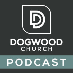 Podcast thumbnail for Dogwood Church Podcast