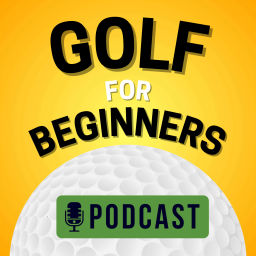 Podcast thumbnail for Golf For Beginners Podcast