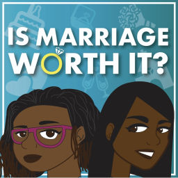 Podcast thumbnail for Is Marriage Worth It?