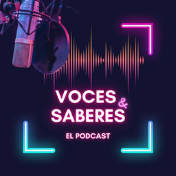 Podcast thumbnail for VOCES Y SABERES. EL PODCAST