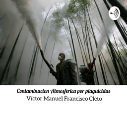 Podcast thumbnail for Contaminación Atmosférica por Plaguicidas
