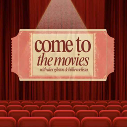 Podcast thumbnail for come to the movies