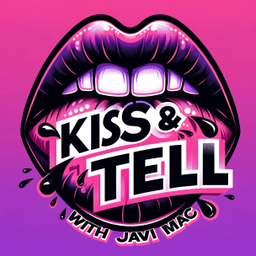 Podcast thumbnail for Kiss & Tell with Javi Mac