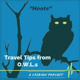 Podcast thumbnail for Hoots: Travel with O.W.L.s (Old - Wise - Lesbians)