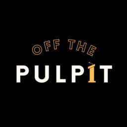 Podcast thumbnail for Off the Pulpit