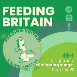 Podcast thumbnail for Feeding Britain: Insights into eliminating hunger from the UK