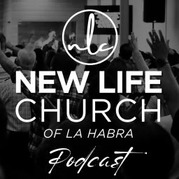 Podcast thumbnail for New Life Church of La Habra