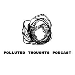 Podcast thumbnail for Polluted Thoughts Podcast