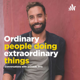 Podcast thumbnail for Ordinary People Doing Extraordinary Things - Conversations With Coach Dris