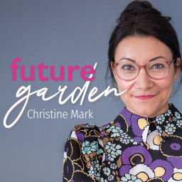 Podcast thumbnail for Futuregarden - Christine Mark