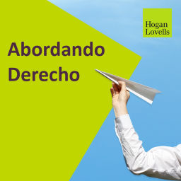Podcast thumbnail for Abordando Derecho by Hogan Lovells