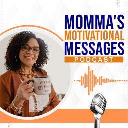 Podcast thumbnail for Momma’s Motivational Messages: Inspiration for Stressed Out Gen X Women