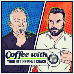 Podcast thumbnail for Coffee with Your Retirement Coach