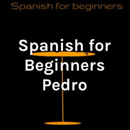Podcast thumbnail for Spanish for Beginners Pedro