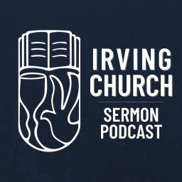 Podcast thumbnail for Irving Church Sermon Podcast