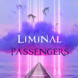 Podcast thumbnail for Liminal Passengers