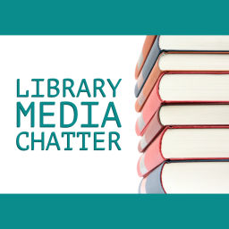 Podcast thumbnail for Library Media Chatter
