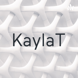 Podcast thumbnail for KaylaT