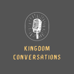 Podcast thumbnail for Kingdom Conversations