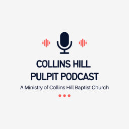 Podcast thumbnail for Collins Hill Pulpit Podcast