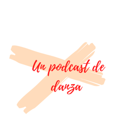 Podcast thumbnail for Un podcast de danza
