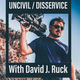 Podcast thumbnail for Uncivil / Disservice with David J. Ruck